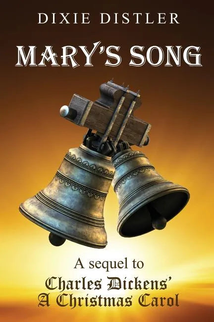 Mary's Song: A Sequel to Charles Dickens' A Christmas Carol - Paperback
