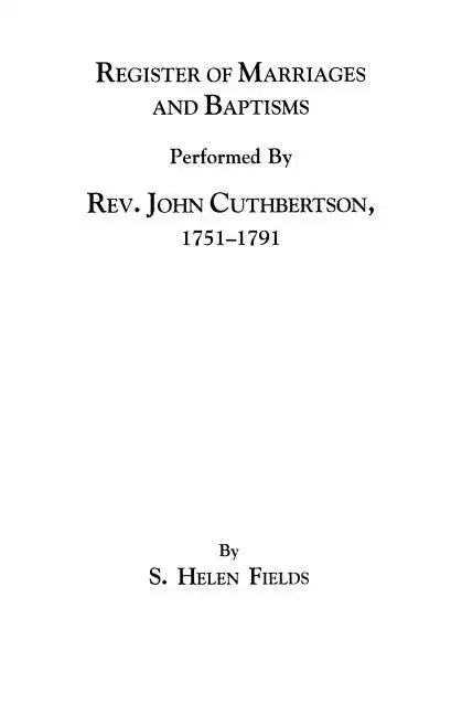Register of Marriages and Baptisms Performed by REV. John Cuthbertson, Covenanter Minister, 1751-1791 - Paperback