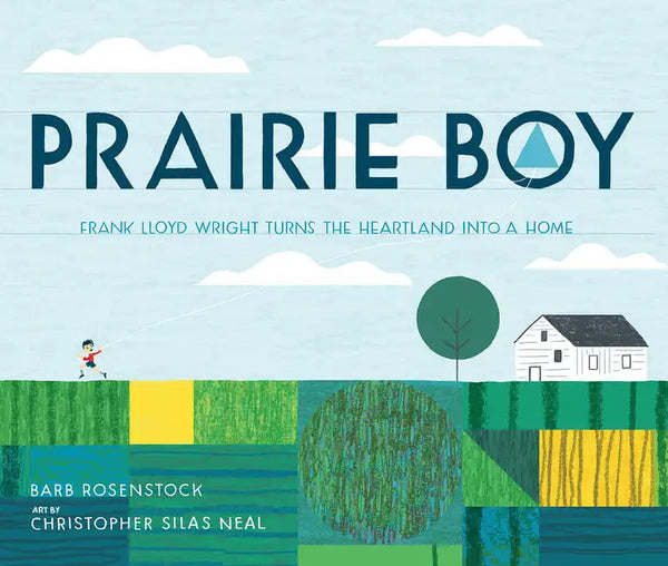 Prairie Boy: Frank Lloyd Wright Turns the Heartland Into a Home - Hardcover