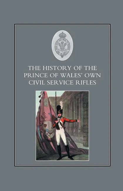 History of the Prince of Wales's Own Civil Service Rifles - Paperback