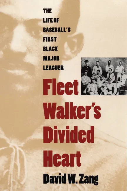 Fleet Walker's Divided Heart: The Life of Baseball's First Black Major Leaguer (Revised) - Paperback