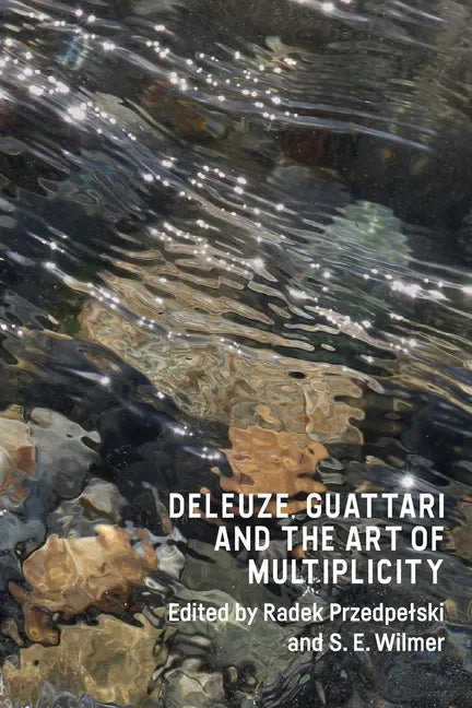 Deleuze, Guattari and the Art of Multiplicity - Paperback