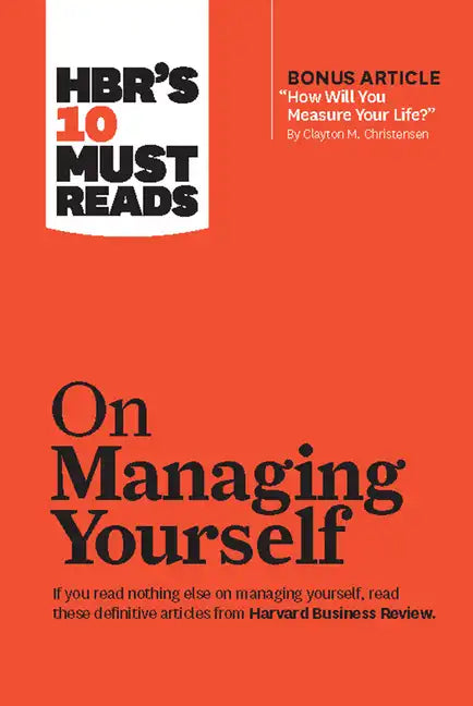 Hbr's 10 Must Reads on Managing Yourself (with Bonus Article How Will You Measure Your Life? by Clayton M. Christensen) - Hardcover