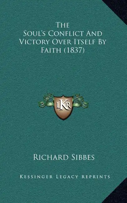 The Soul's Conflict And Victory Over Itself By Faith (1837) - Hardcover