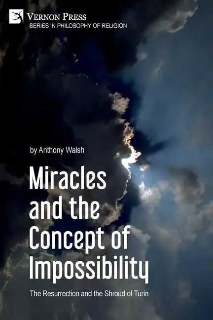 Miracles and the Concept of Impossibility: The Resurrection and the Shroud of Turin - Paperback