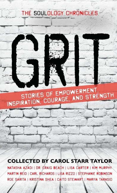 The Soulology Chronicles: Grit - Stories of Empowerment, Inspiration, Courage and Strength - Hardcover