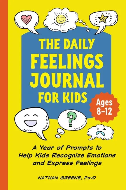 The Daily Feelings Journal for Kids: A Year of Prompts to Help Kids Recognize Emotions and Express Feelings - Paperback