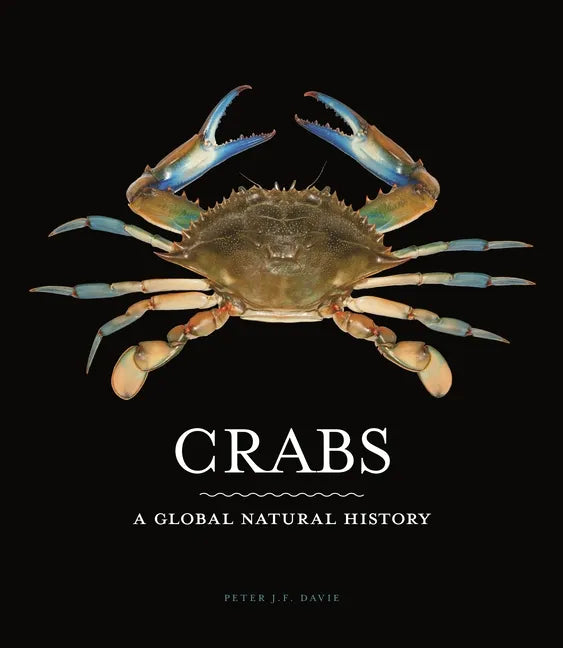 Crabs: A Global Natural History - Hardcover