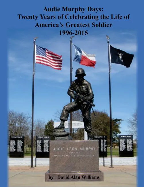 Audie Murphy Days: Twenty Years of Celebrating the Life of America's Greatest So - Paperback