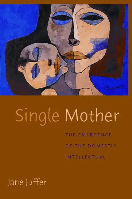 Single Mother: The Emergence of the Domestic Intellectual - Paperback