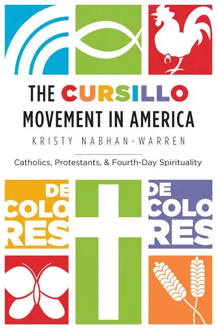 The Cursillo Movement in America: Catholics, Protestants, and Fourth-Day Spirituality - Paperback