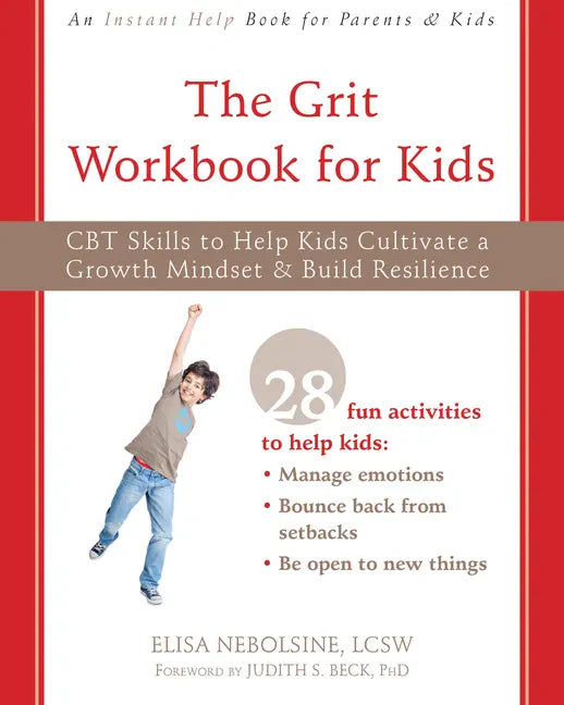 The Grit Workbook for Kids: CBT Skills to Help Kids Cultivate a Growth Mindset and Build Resilience - Paperback