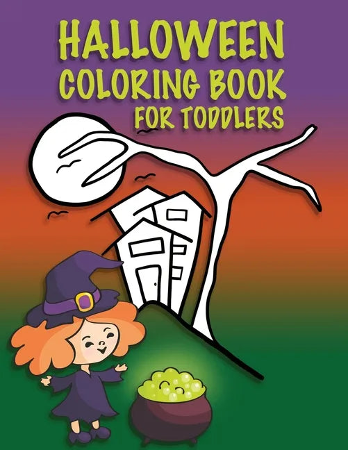 Halloween Coloring Book For Toddlers: Kids Halloween Book, Childrens Color Workbooks for Kids, Boys, Girls and Toddlers Ages 2-4 - Paperback