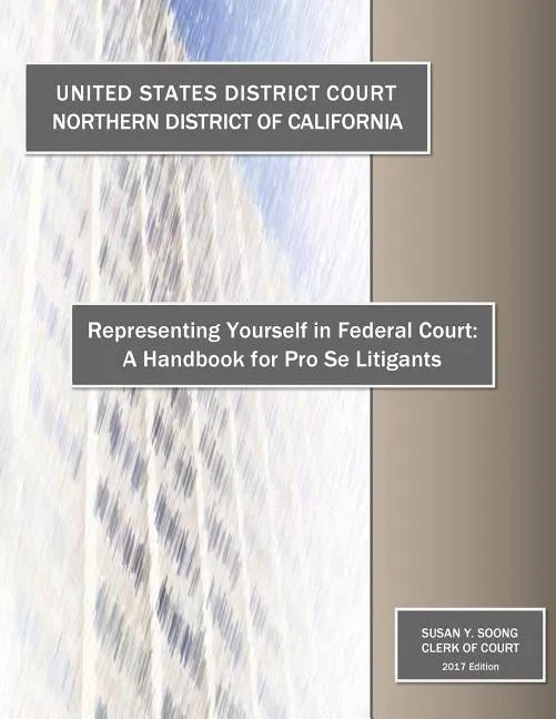 Representing Yourself in Federal Court: A Handbook for Pro Se Litigants - Paperback