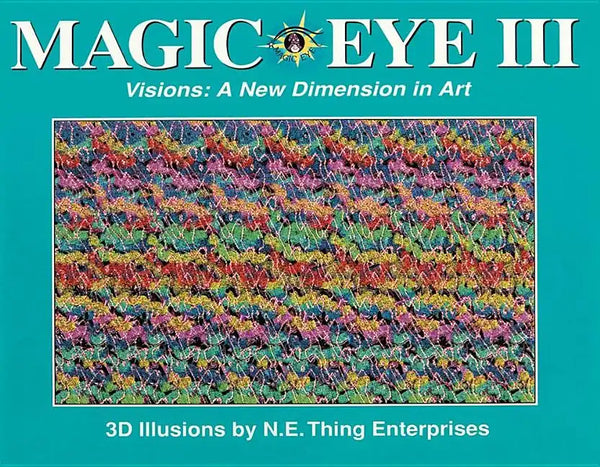 Magic Eye III: A New Dimension in Art: Volume 3 - Hardcover