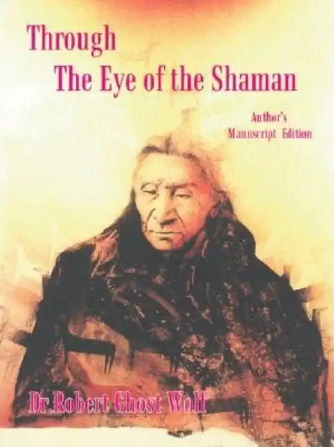 Through the Eye of the Shaman - the Nagual Returns - Paperback
