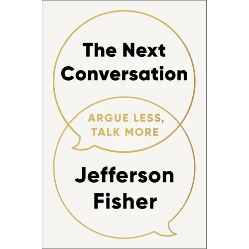 The Next Conversation: Argue Less, Talk More - Hardcover
