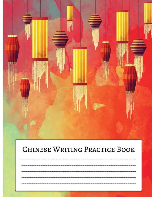 Chinese Writing Practice Book: For Beginner Practice Chinese Workbook with Grid Lines 8.5x11" Creative Calligraphy - Paperback
