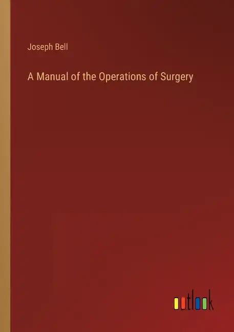 A Manual of the Operations of Surgery - Paperback