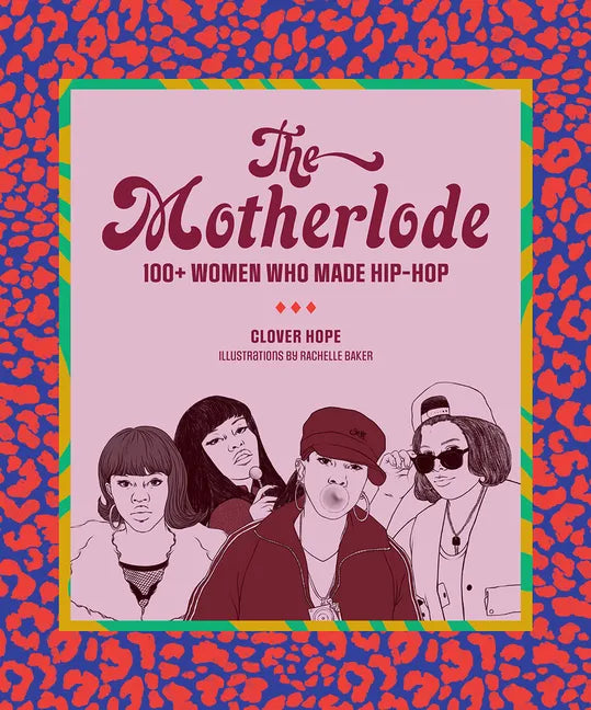 The Motherlode: 100+ Women Who Made Hip-Hop - Paperback
