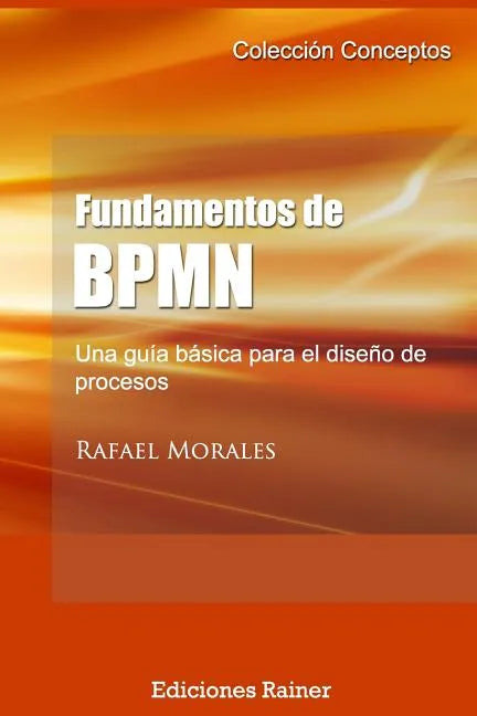 Fundamentos de BPMN: Una guía básica para el diseño de procesos - Paperback