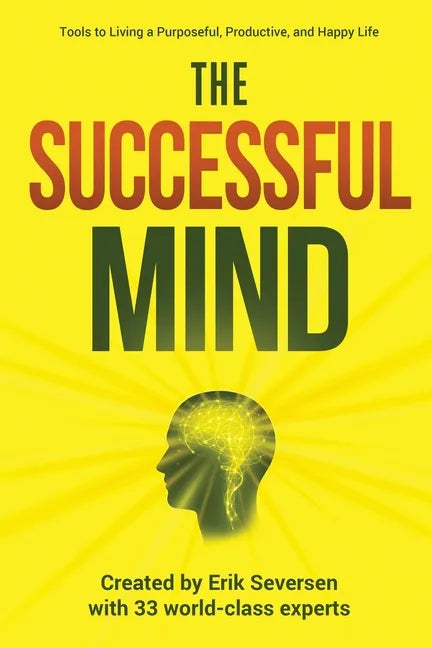 The Successful Mind: Tools to Living a Purposeful, Productive, and Happy Life - Paperback