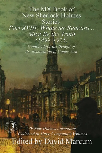The MX Book of New Sherlock Holmes Stories Part XVIII: Whatever Remains . . . Must Be the Truth (1899-1925) - Paperback