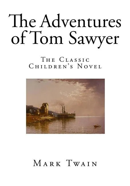 The Adventures of Tom Sawyer: The Classic Children's Novel - Paperback
