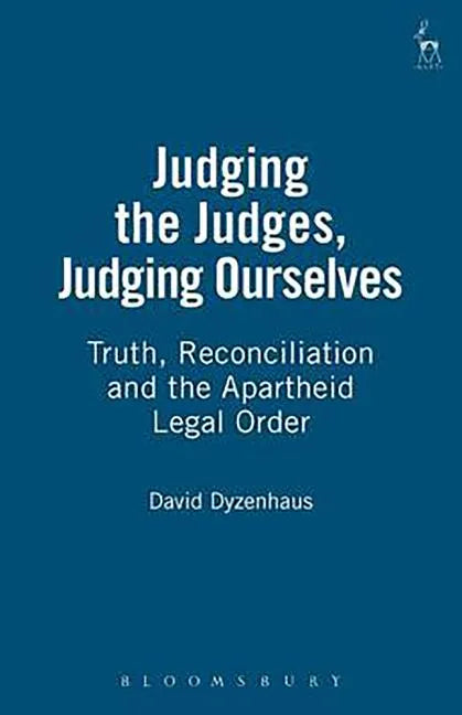 Judging the Judges, Judging Ourselves: Truth, Reconciliation and the Apartheid Legal Order (Revised) - Paperback