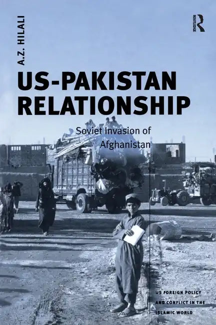 Us-Pakistan Relationship: Soviet Invasion of Afghanistan - Paperback