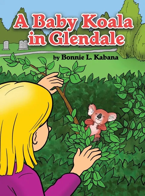 A Baby Koala in Glendale - Hardcover