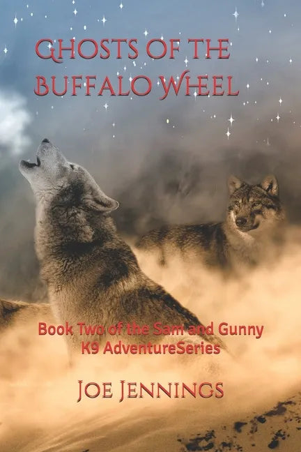 Ghosts of the Buffalo Wheel: Book Two of the Sam and Gunny Series - Paperback