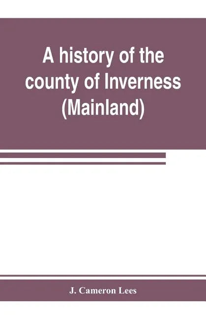 A history of the county of Inverness (Mainland) - Paperback