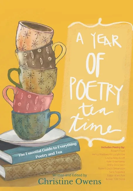 A Year of Poetry Tea Time: The Essential Guide to Everything Poetry and Tea - Paperback