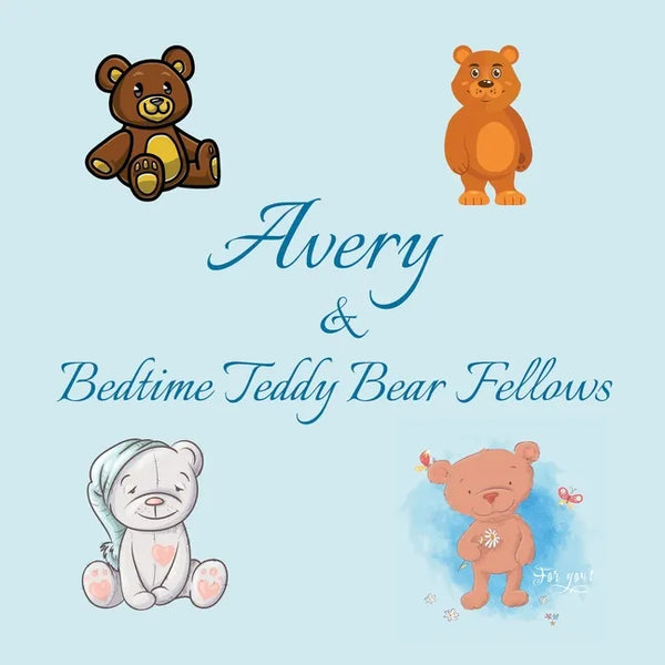 Avery & Bedtime Teddy Bear Fellows: Short Goodnight Story for Toddlers - 5 Minute Good Night Stories to Read - Personalized Baby Books with Your Child - Paperback