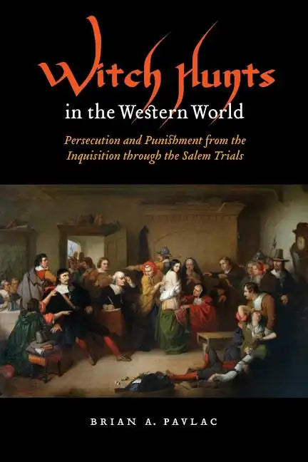 Witch Hunts in the Western World: Persecution and Punishment from the Inquisition Through the Salem Trials - Paperback