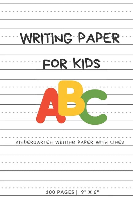 Writing Paper for Kids: ABC Kindergarden writing Paper with Dotted Mid Line, 100 Pages (9" x 6") - Paperback