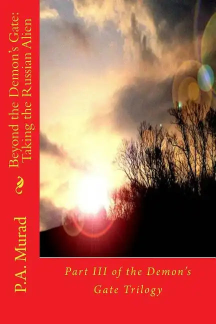 Beyond the Demon's Gate: Taking the Russian Alien: Part III of the Demon's Gate Trilogy - Paperback