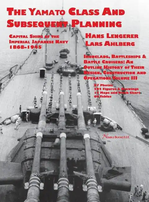 Capital Ships of the Imperial Japanese Navy 1868-1945: The Yamato Class and Subsequent Planning - Hardcover