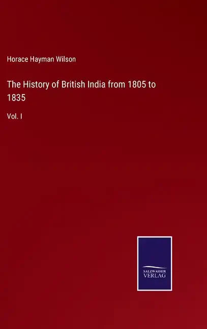 The History of British India from 1805 to 1835: Vol. I - Hardcover