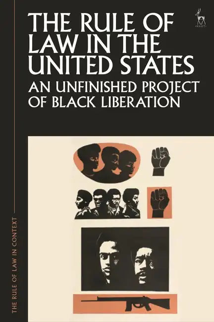 The Rule of Law in the United States: An Unfinished Project of Black Liberation - Paperback