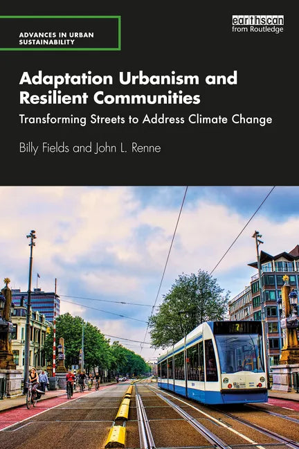 Adaptation Urbanism and Resilient Communities: Transforming Streets to Address Climate Change - Paperback