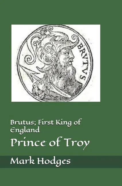 Brutus; First King of England, Prince of Troy - Paperback