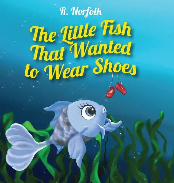 The Little Fish That Wanted To Wear Shoes - Hardcover