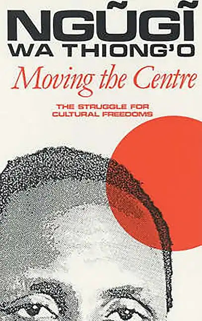 Moving the Centre: The Struggle for Cultural Freedoms - Paperback