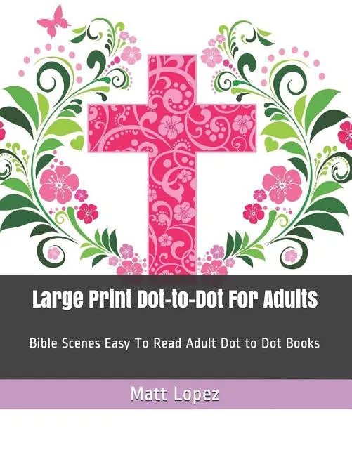 Large Print Dot-To-Dot for Adults: Bible Scenes Easy to Read Adult Dot to Dot Books - Paperback