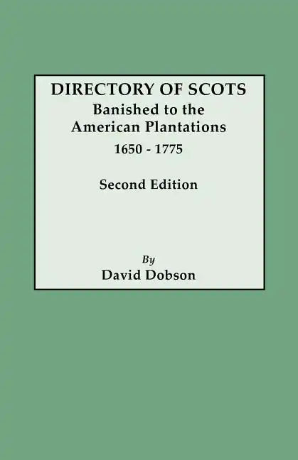 Directory of Scots Banished to the American Plantations, 1650-1775. Second Edition (Revised) - Paperback