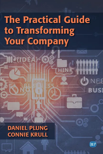The Practical Guide to Transforming Your Company - Paperback