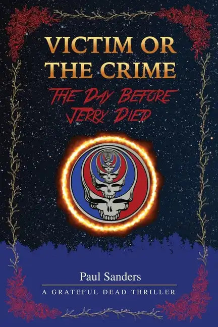 Victim or the Crime - The Day Before Jerry Died: A Grateful Dead Thriller - Paperback