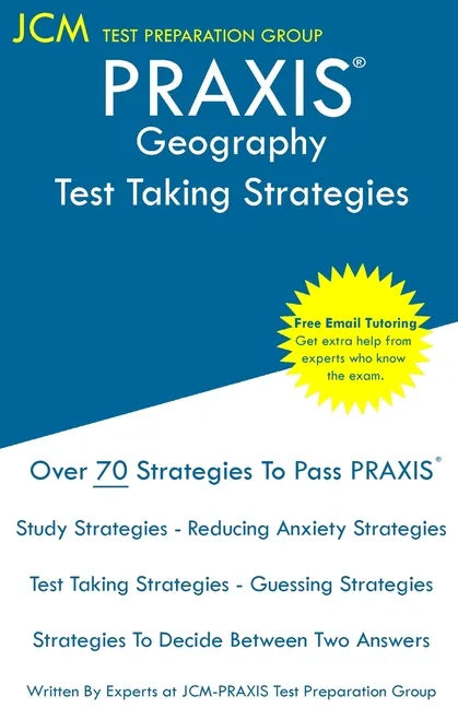 PRAXIS Geography - Test Taking Strategies: PRAXIS 5921 - Free Online Tutoring - New 2020 Edition - The latest strategies to pass your exam. - Paperback